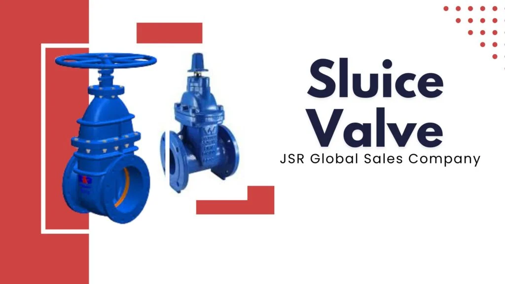 Sluice Valve Superiority: 10 Powerful Reasons to Choose JSR Global’s Sluice Valves
