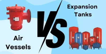 Air Vessels vs. Expansion Tanks: Which One Does Delhi Need for Fluid Systems?
